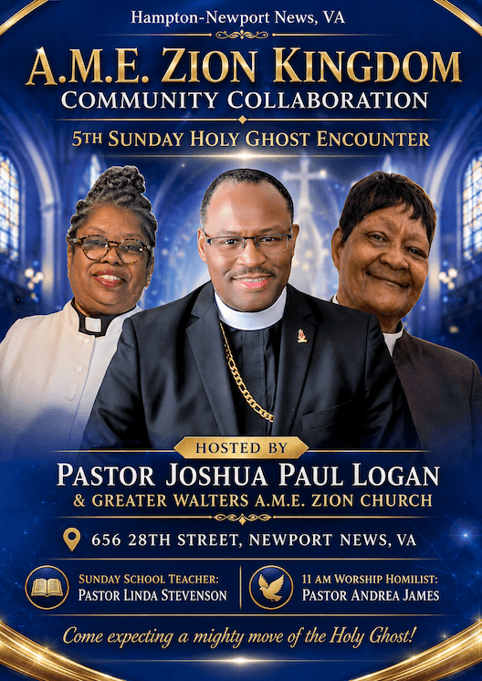 Poster for A.M.E. Zion Kingdom Community Collaboration: 5th Sunday Holy Ghost Encounter hosted by Pastor Joshua Paul Logan & Greater Walters A.M.E. Zion Church, Newport News, VA.