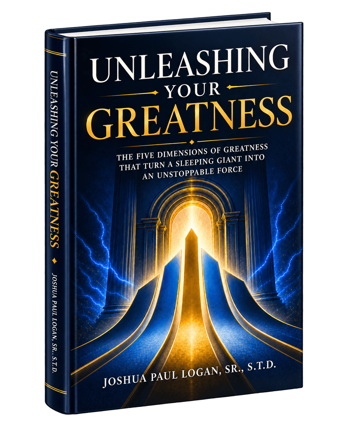 Unleashing Your Greatness-By Joshua Paul Logan Sr